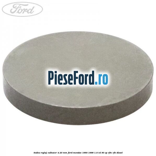 Saiba reglaj culbutor 4.20 mm Ford Mondeo 1993-1996 1.8 TD 90 cp RFM, RFN diesel