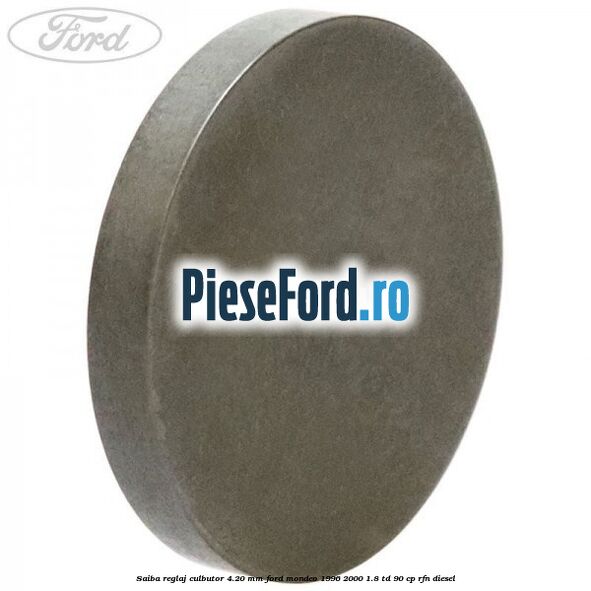 Saiba reglaj culbutor 4.20 mm Ford Mondeo 1996-2000 1.8 TD 90 cp RFN diesel