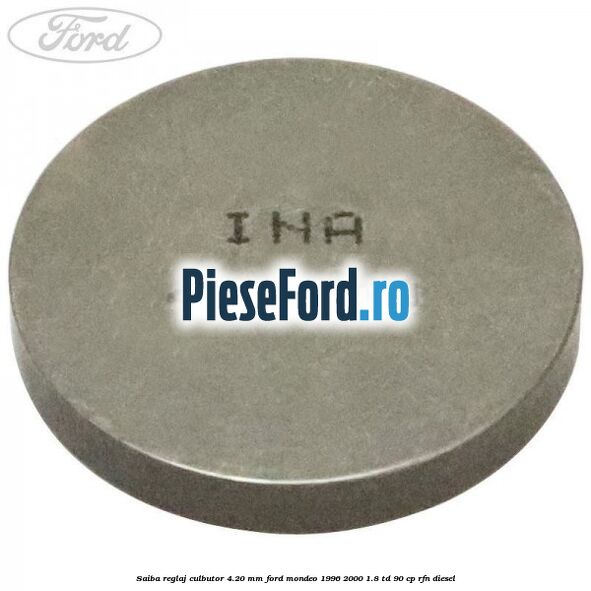 Saiba reglaj culbutor 4.20 mm Ford Mondeo 1996-2000 1.8 TD 90 cp RFN diesel