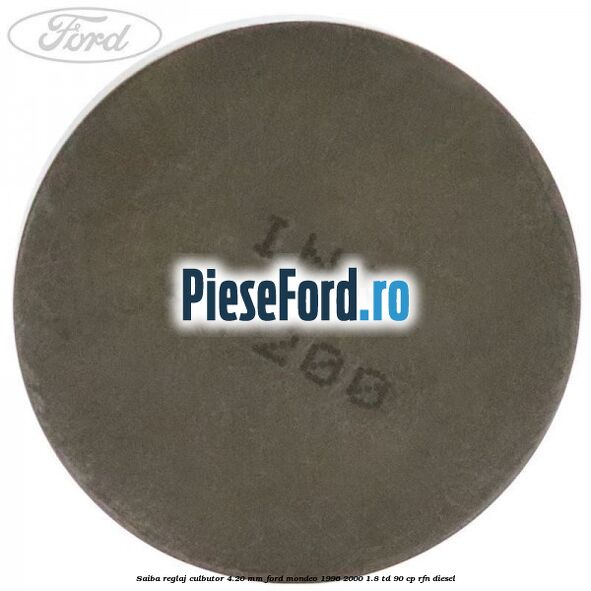 Saiba reglaj culbutor 4.20 mm Ford Mondeo 1996-2000 1.8 TD 90 cp RFN diesel
