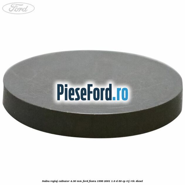 Saiba reglaj culbutor 4.30 mm Ford Fiesta 1996-2001 1.8 D 60 cp RTJ, RTK diesel