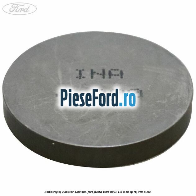 Saiba reglaj culbutor 4.30 mm Ford Fiesta 1996-2001 1.8 D 60 cp RTJ, RTK diesel