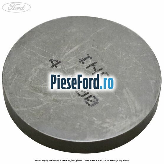 Saiba reglaj culbutor 4.30 mm Ford Fiesta 1996-2001 1.8 DI 75 cp RTN, RTP, RTQ diesel