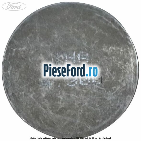 Saiba reglaj culbutor 4.30 mm Ford Mondeo 1993-1996 1.8 TD 88 cp RFM, RFN diesel