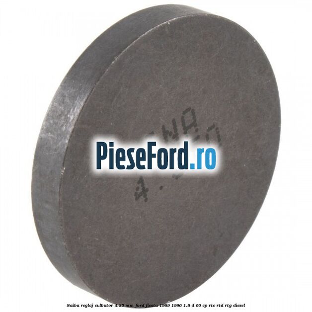 Saiba reglaj culbutor 4.35 mm Ford Fiesta 1989-1996 1.8 D 60 cp RTC, RTD, RTG diesel