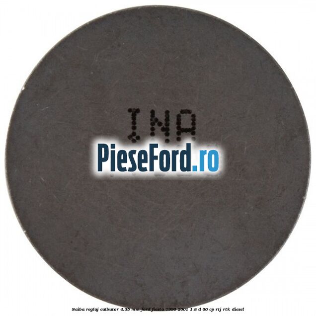 Saiba reglaj culbutor 4.35 mm Ford Fiesta 1996-2001 1.8 D 60 cp RTJ, RTK diesel
