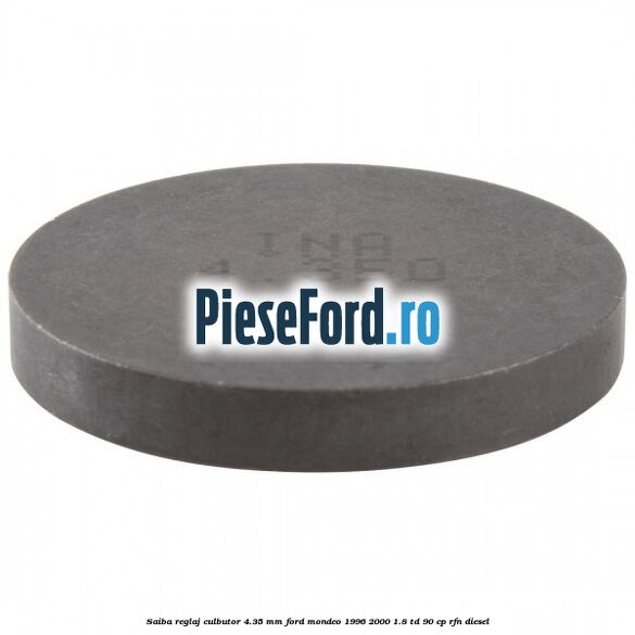Saiba reglaj culbutor 4.35 mm Ford Mondeo 1996-2000 1.8 TD 90 cp RFN diesel