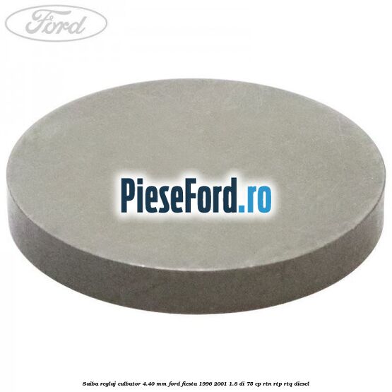 Saiba reglaj culbutor 4.40 mm Ford Fiesta 1996-2001 1.8 DI 75 cp RTN, RTP, RTQ diesel