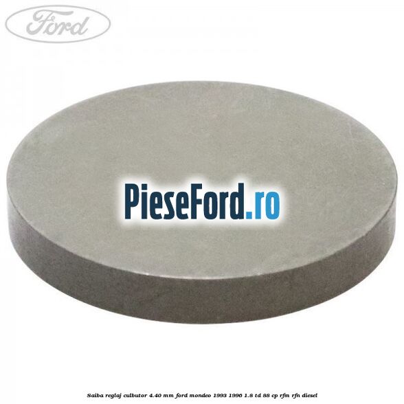Saiba reglaj culbutor 4.40 mm Ford Mondeo 1993-1996 1.8 TD 88 cp RFM, RFN diesel