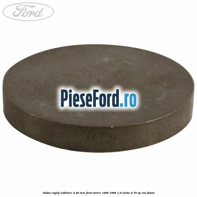 Saiba reglaj culbutor 4.45 mm Ford Escort 1995-1998 1.8 Turbo D 70 cp RVA diesel