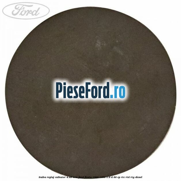 Saiba reglaj culbutor 4.45 mm Ford Fiesta 1989-1996 1.8 D 60 cp RTC, RTD, RTG diesel