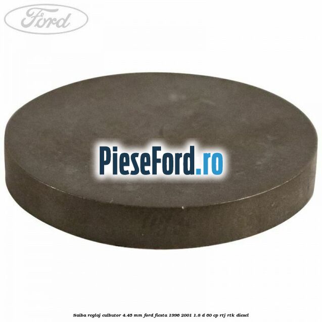 Saiba reglaj culbutor 4.45 mm Ford Fiesta 1996-2001 1.8 D 60 cp RTJ, RTK diesel