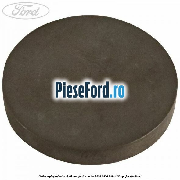 Saiba reglaj culbutor 4.45 mm Ford Mondeo 1993-1996 1.8 TD 90 cp RFM, RFN diesel