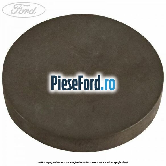 Saiba reglaj culbutor 4.45 mm Ford Mondeo 1996-2000 1.8 TD 90 cp RFN diesel