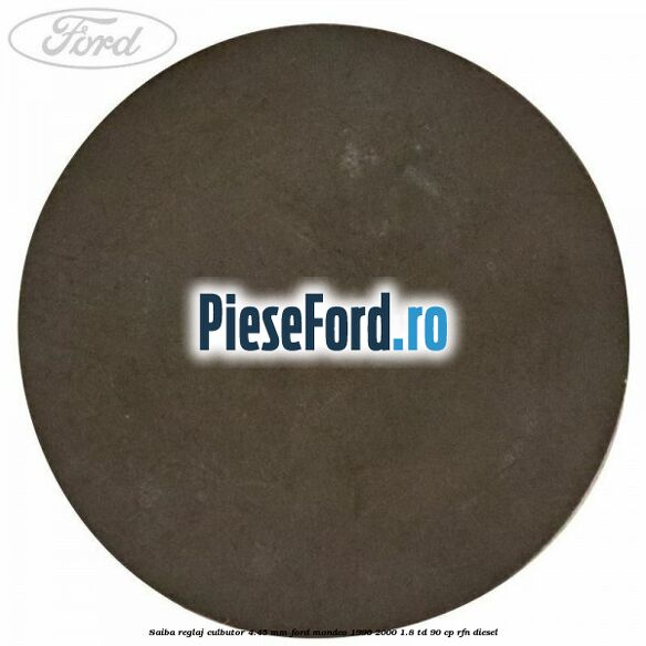 Saiba reglaj culbutor 4.45 mm Ford Mondeo 1996-2000 1.8 TD 90 cp RFN diesel