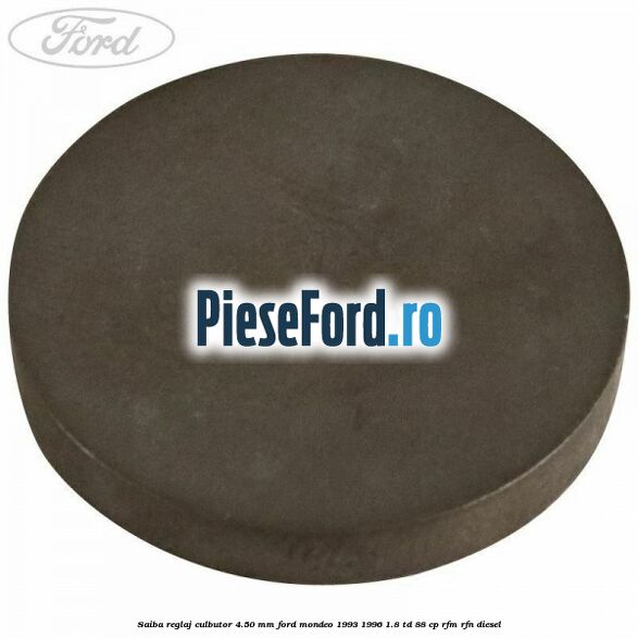 Saiba reglaj culbutor 4.50 mm Ford Mondeo 1993-1996 1.8 TD 88 cp RFM, RFN diesel