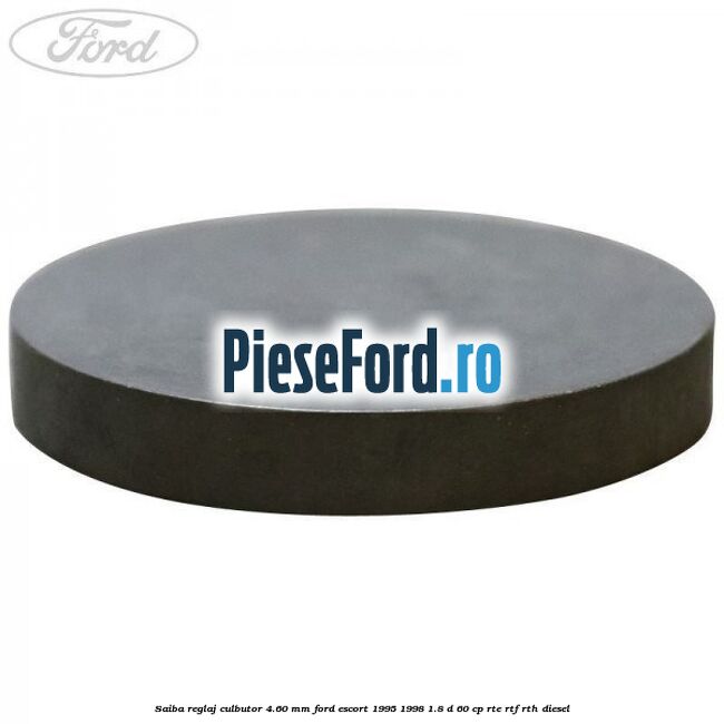 Saiba reglaj culbutor 4.60 mm Ford Escort 1995-1998 1.8 D 60 cp RTE, RTF, RTH diesel