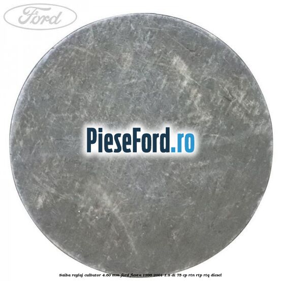 Saiba reglaj culbutor 4.60 mm Ford Fiesta 1996-2001 1.8 DI 75 cp RTN, RTP, RTQ diesel