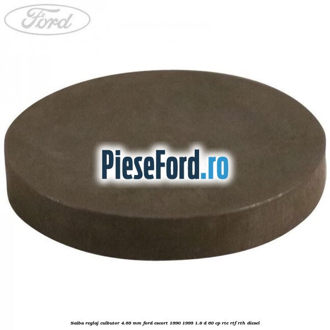 Saiba reglaj culbutor 4.65 mm Ford Escort 1990-1995 1.8 D 60 cp RTE, RTF, RTH diesel