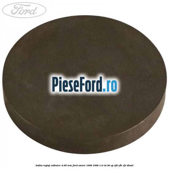 Saiba reglaj culbutor 4.65 mm Ford Escort 1995-1998 1.8 TD 90 cp RFD, RFK, RFS diesel
