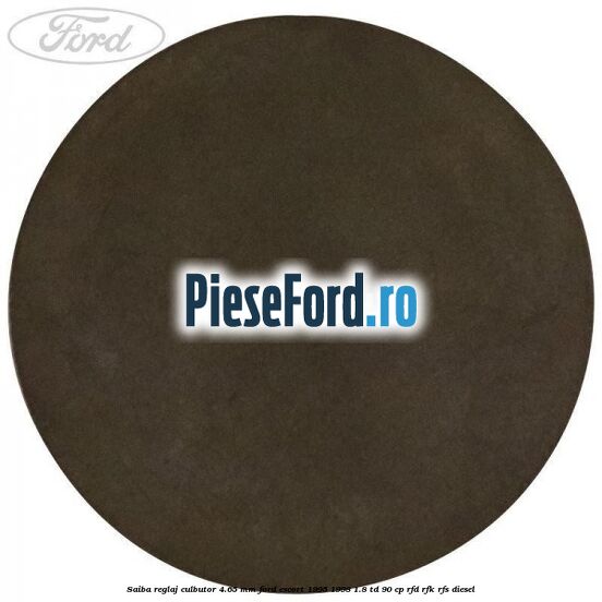 Saiba reglaj culbutor 4.65 mm Ford Escort 1995-1998 1.8 TD 90 cp RFD, RFK, RFS diesel