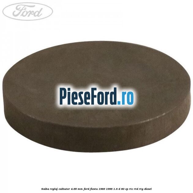 Saiba reglaj culbutor 4.65 mm Ford Fiesta 1989-1996 1.8 D 60 cp RTC, RTD, RTG diesel