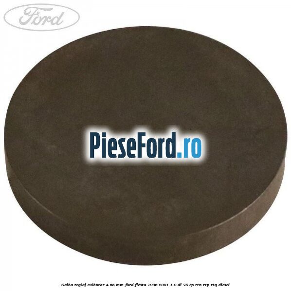 Saiba reglaj culbutor 4.65 mm Ford Fiesta 1996-2001 1.8 DI 75 cp RTN, RTP, RTQ diesel