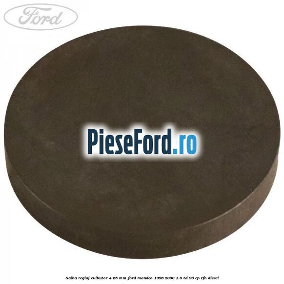 Saiba reglaj culbutor 4.65 mm Ford Mondeo 1996-2000 1.8 TD 90 cp RFN diesel