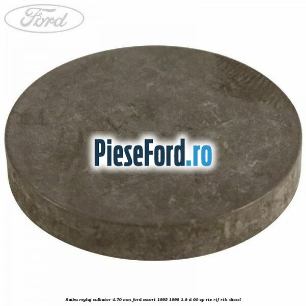 Saiba reglaj culbutor 4.70 mm Ford Escort 1995-1998 1.8 D 60 cp RTE, RTF, RTH diesel