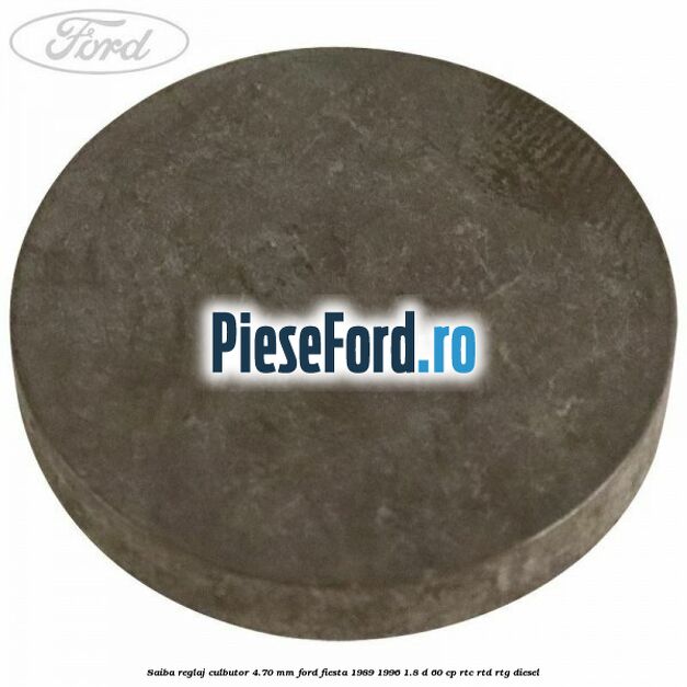 Saiba reglaj culbutor 4.70 mm Ford Fiesta 1989-1996 1.8 D 60 cp RTC, RTD, RTG diesel