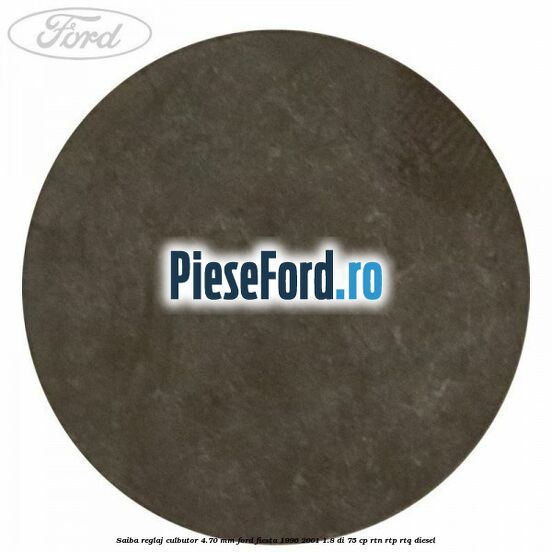 Saiba reglaj culbutor 4.70 mm Ford Fiesta 1996-2001 1.8 DI 75 cp RTN, RTP, RTQ diesel