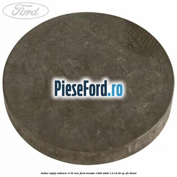 Saiba reglaj culbutor 4.70 mm Ford Mondeo 1996-2000 1.8 TD 90 cp RFN diesel
