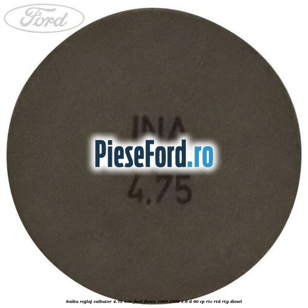 Saiba reglaj culbutor 4.75 mm Ford Fiesta 1989-1996 1.8 D 60 cp RTC, RTD, RTG diesel