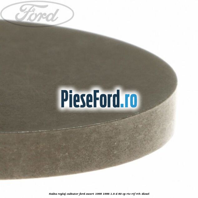 Saiba reglaj culbutor Ford Escort 1995-1998 1.8 D 60 cp RTE, RTF, RTH diesel