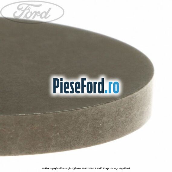 Saiba reglaj culbutor Ford Fiesta 1996-2001 1.8 DI 75 cp RTN, RTP, RTQ diesel