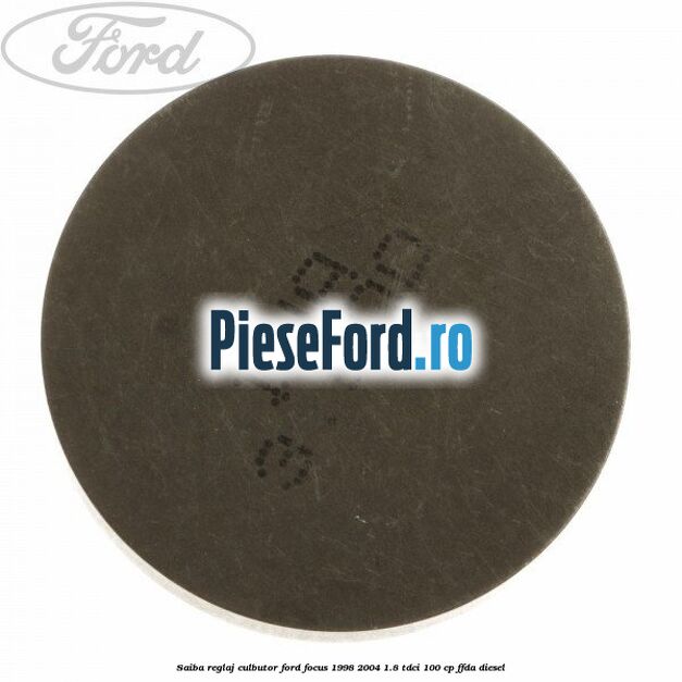 Saiba reglaj culbutor Ford Focus 1998-2004 1.8 TDCi 100 cp FFDA diesel