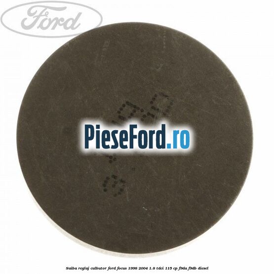 Saiba reglaj culbutor Ford Focus 1998-2004 1.8 TDCi 115 cp F9DA, F9DB diesel
