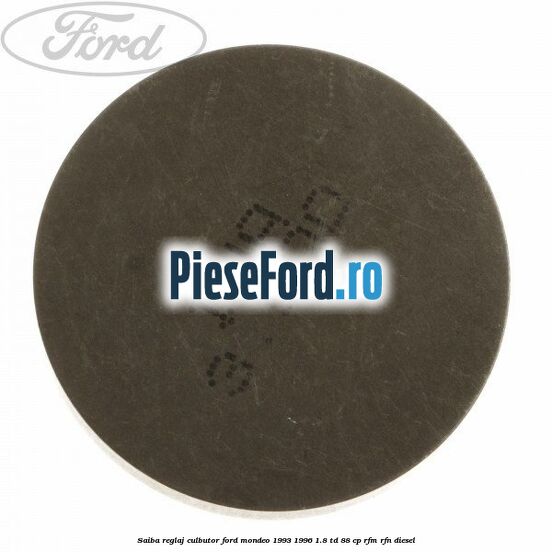 Saiba reglaj culbutor Ford Mondeo 1993-1996 1.8 TD 88 cp RFM, RFN diesel