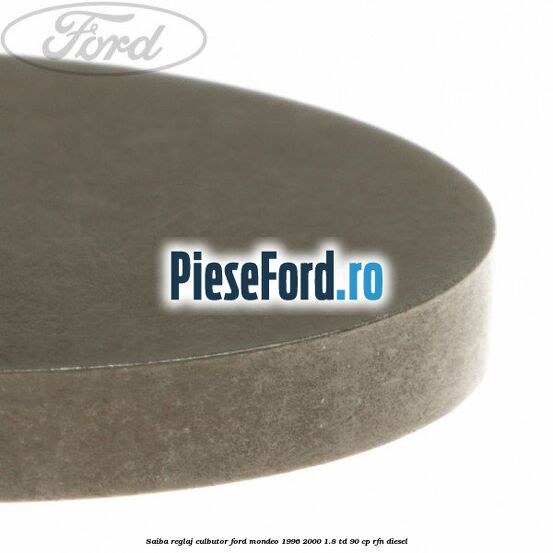 Saiba reglaj culbutor Ford Mondeo 1996-2000 1.8 TD 90 cp RFN diesel