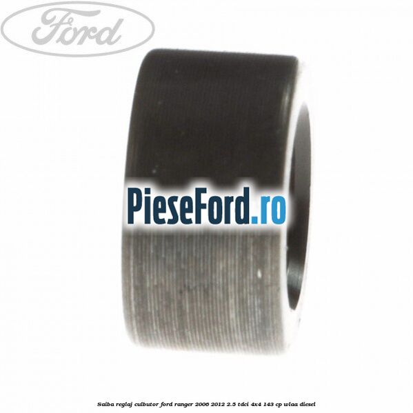 Saiba reglaj culbutor Ford Ranger 2006-2012 2.5 TDCi 4x4 143 cp Saiba reglaj culbutor Ford Ranger 2006-2012 2.5 TDCi 4x4 143 cp WLAA diesel