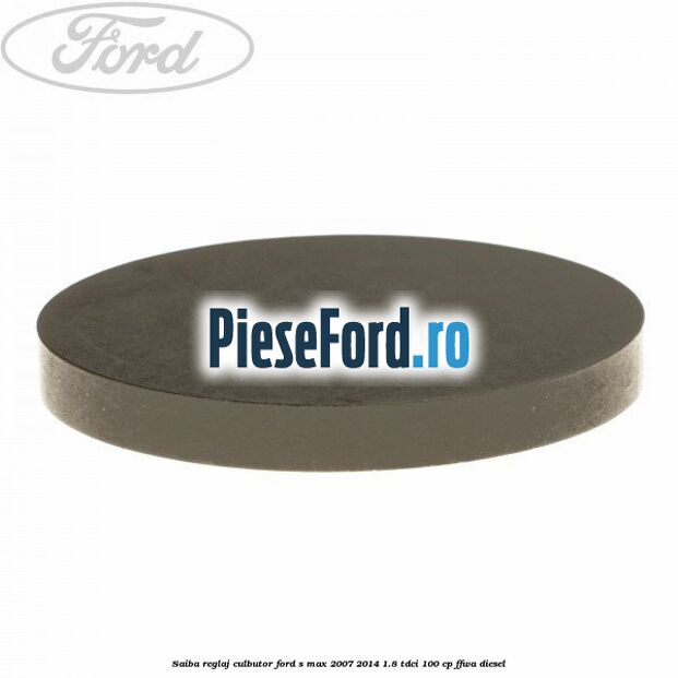 Saiba reglaj culbutor Ford S-Max 2007-2014 1.8 TDCi 100 cp Saiba reglaj culbutor Ford S-Max 2007-2014 1.8 TDCi 100 cp FFWA diesel