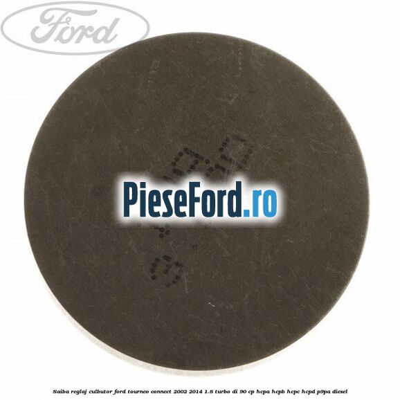 Saiba reglaj culbutor Ford Tourneo Connect 2002-2014 1.8 Turbo Di 90 cp HCPA, HCPB, HCPC, HCPD, P9PA diesel