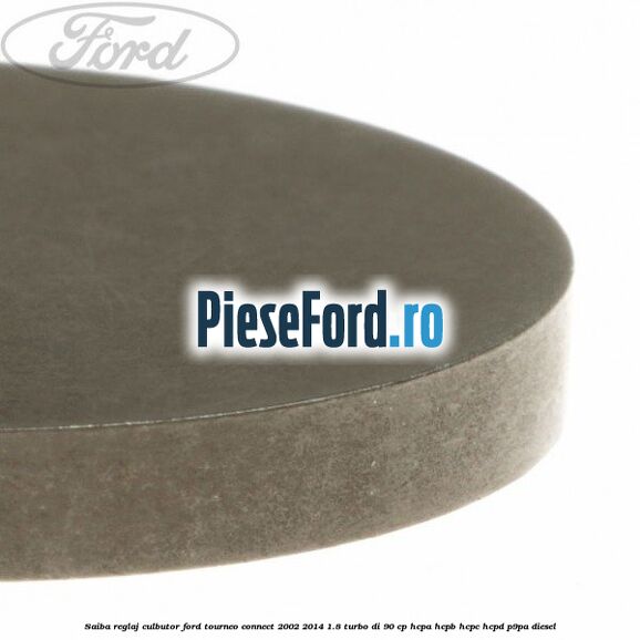 Saiba reglaj culbutor Ford Tourneo Connect 2002-2014 1.8 Turbo Di 90 cp HCPA, HCPB, HCPC, HCPD, P9PA diesel