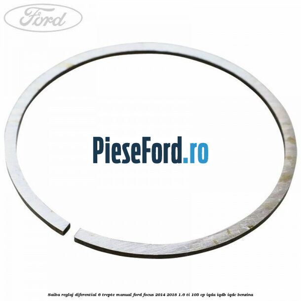 Saiba reglaj diferential 6 trepte manual Ford Focus 2014-2018 1.6 Ti 105 cp IQDA, IQDB, IQDC benzina