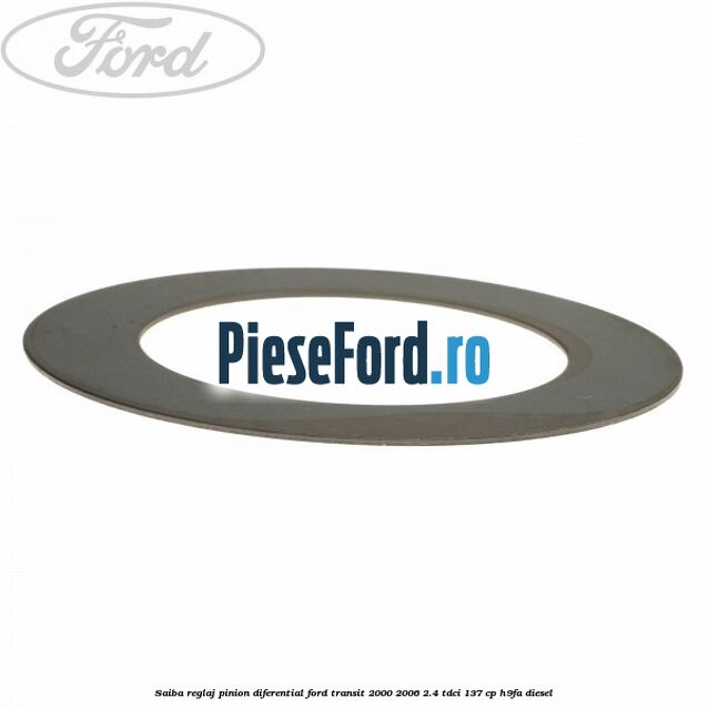 Saiba reglaj pinion diferential Ford Transit 2000-2006 2.4 TDCi 137 cp Saiba reglaj pinion diferential Ford Transit 2000-2006 2.4 TDCi 137 cp H9FA diesel