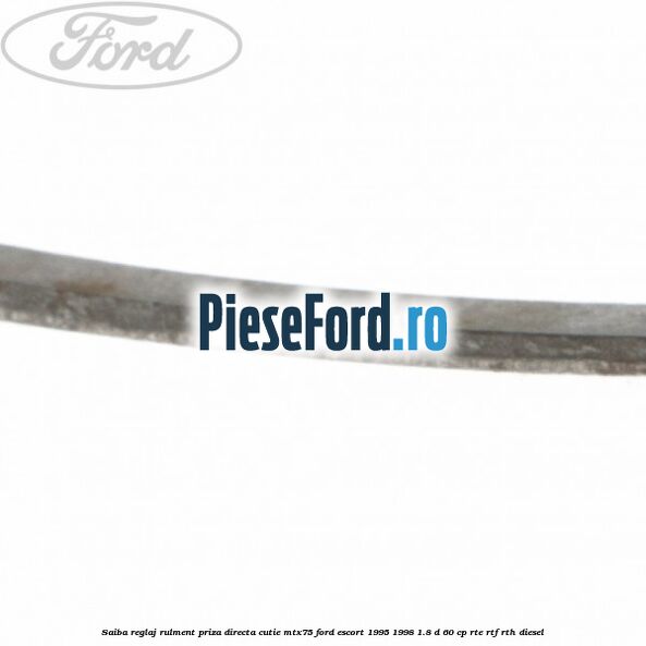 Saiba reglaj rulment priza directa cutie MTX75 Ford Escort 1995-1998 1.8 D 60 cp RTE, RTF, RTH diesel