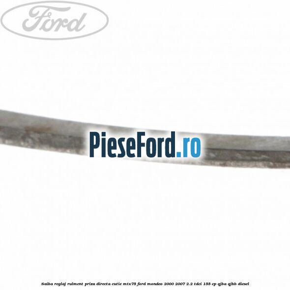 Saiba reglaj rulment priza directa cutie MTX75 Ford Mondeo 2000-2007 2.2 TDCi 155 cp QJBA, QJBB diesel