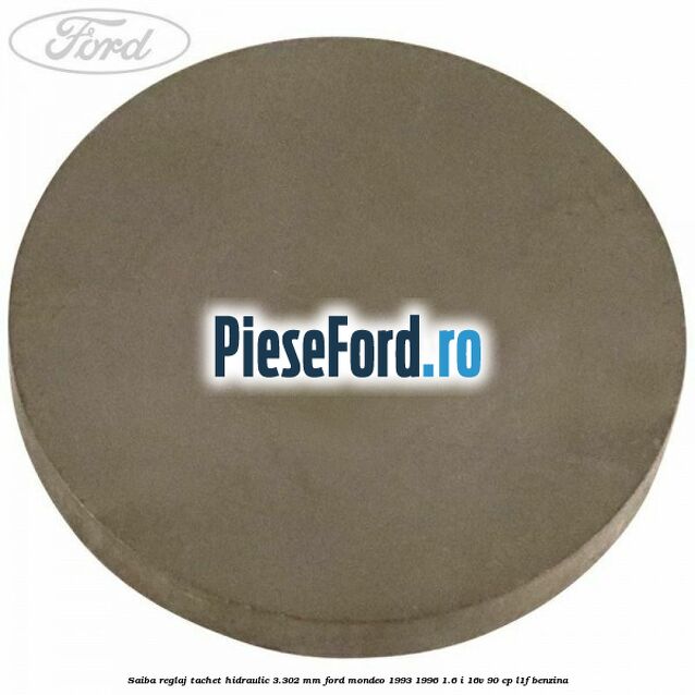 Saiba reglaj tachet hidraulic 3.302 mm Ford Mondeo 1993-1996 1.6 i 16V 90 cp L1F benzina