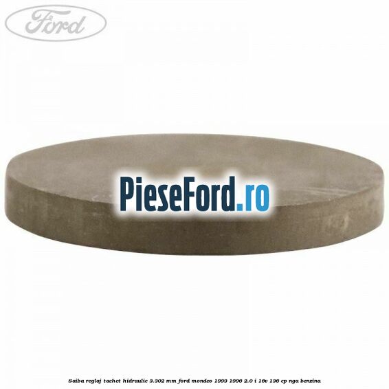 Saiba reglaj tachet hidraulic 3.302 mm Ford Mondeo 1993-1996 2.0 i 16V 136 cp