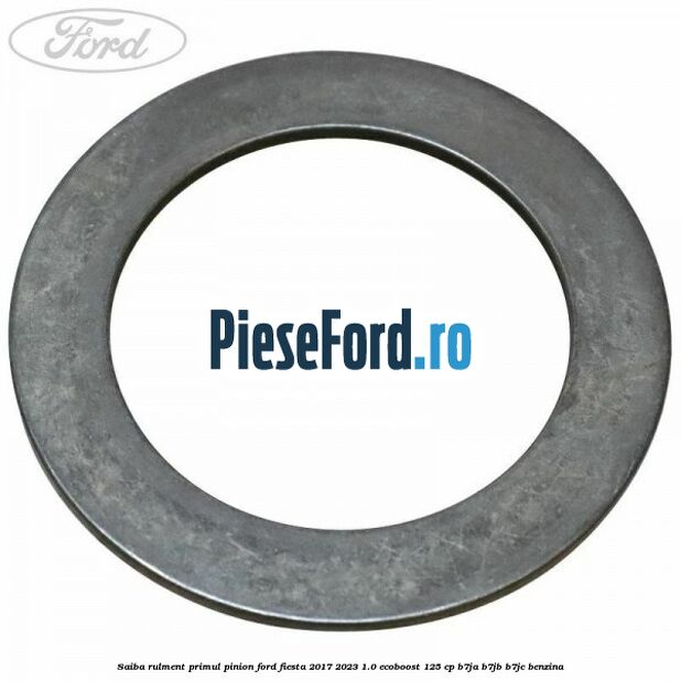 Saiba rulment primul pinion Ford Fiesta 2017-2023 1.0 EcoBoost 125 cp B7JA, B7JB, B7JC benzina
